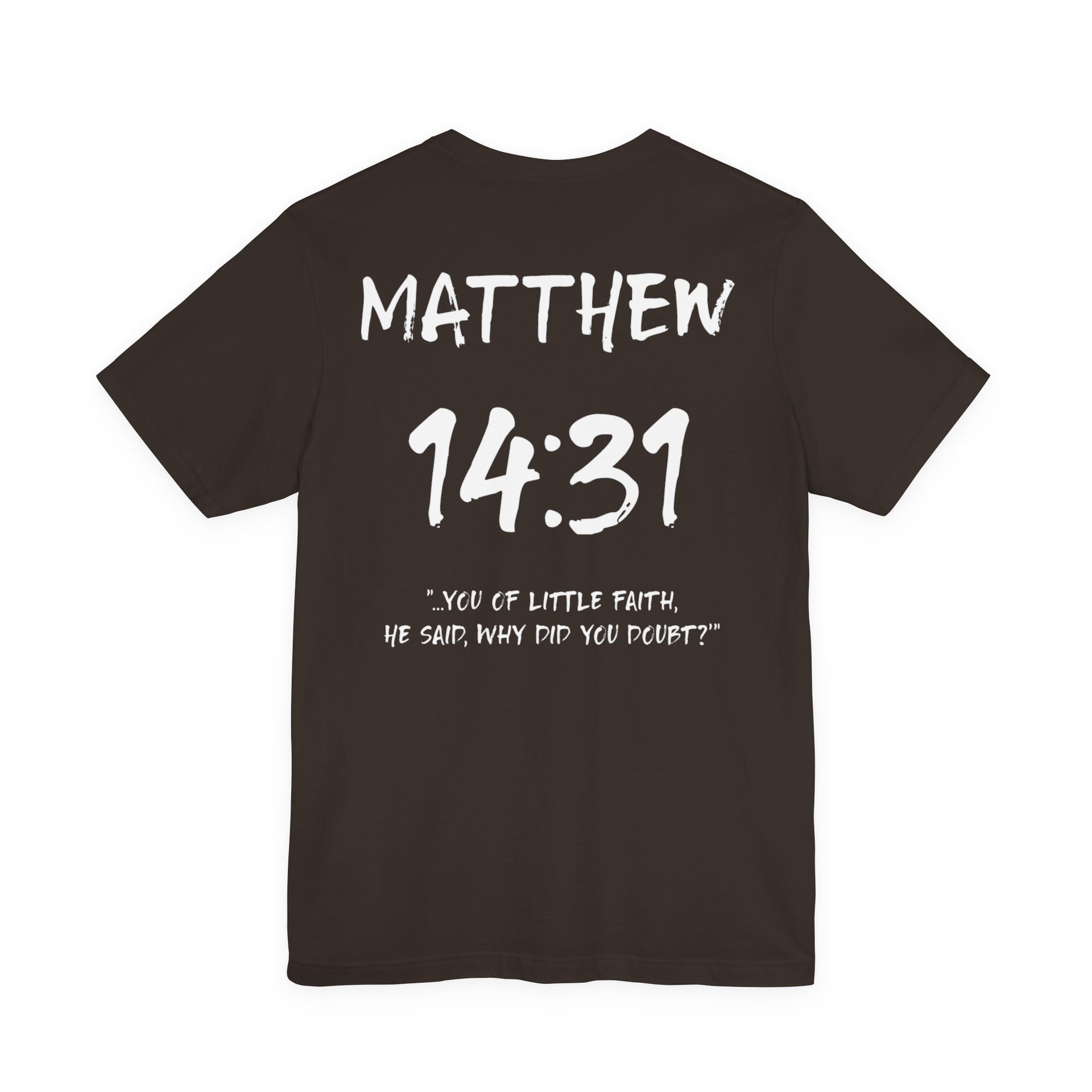 White Letters-Matthew 14:31 "You of Little Faith" Inspirational Bible Verse T-Shirt
