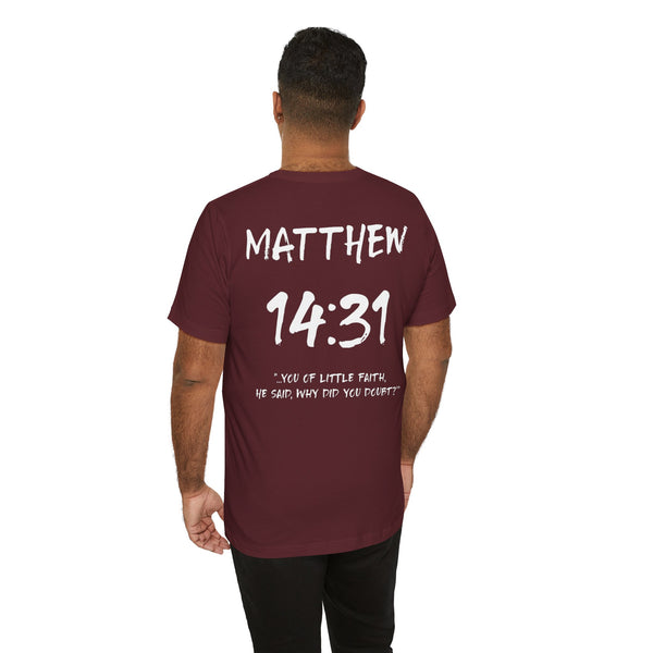White Letters-Matthew 14:31 "You of Little Faith" Inspirational Bible Verse T-Shirt